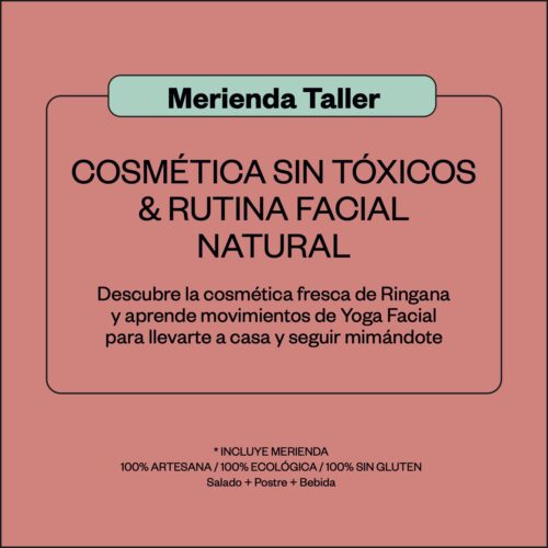 Merienda Taller:<br/>COSMÉTICA SIN TÓXICOS<br/>& RUTINA FACIAL NATURAL