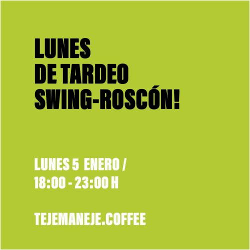 VIERNES de<br/>TARDEO ROSCÓN-SWING<br/>
